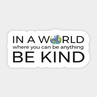 In A World Where You Can Be Anything Be Kind Unity Sticker